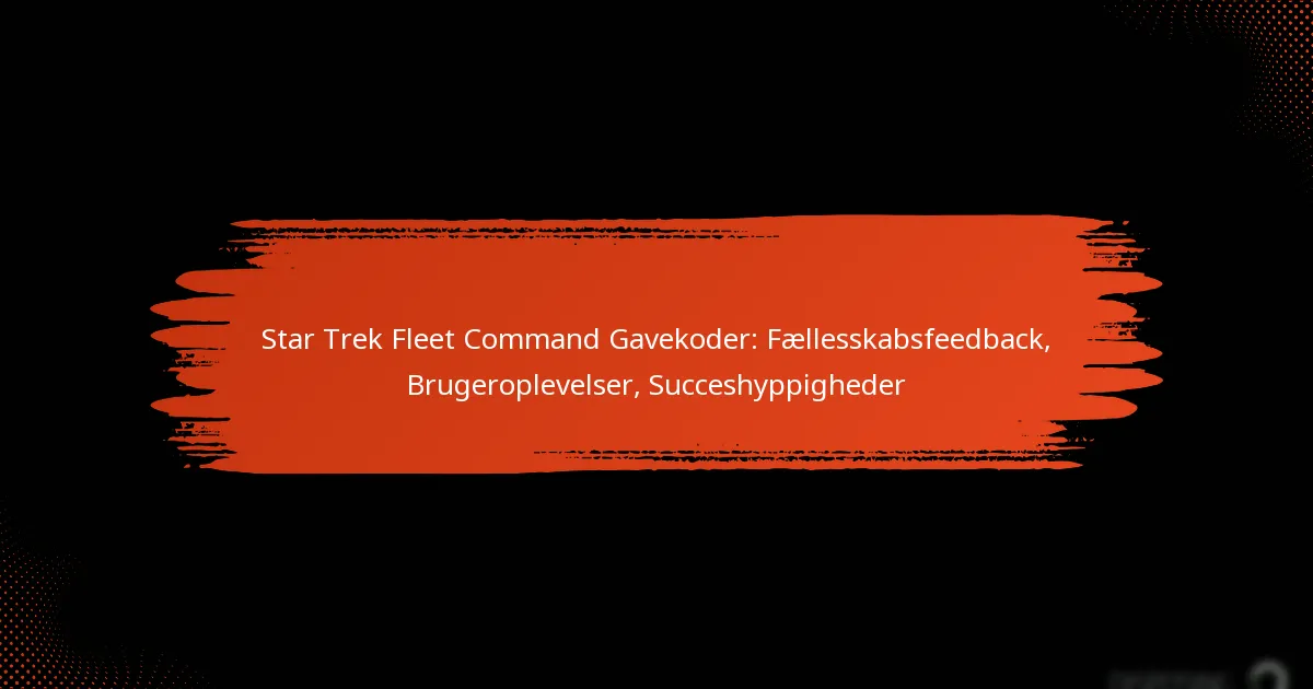 Star Trek Fleet Command Gavekoder: Fællesskabsfeedback, Brugeroplevelser, Succeshyppigheder