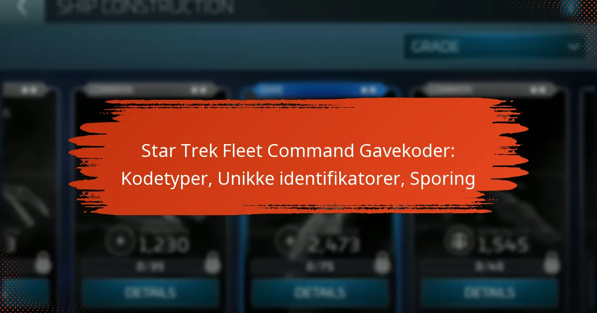 Star Trek Fleet Command Gavekoder: Kodetyper, Unikke identifikatorer, Sporing