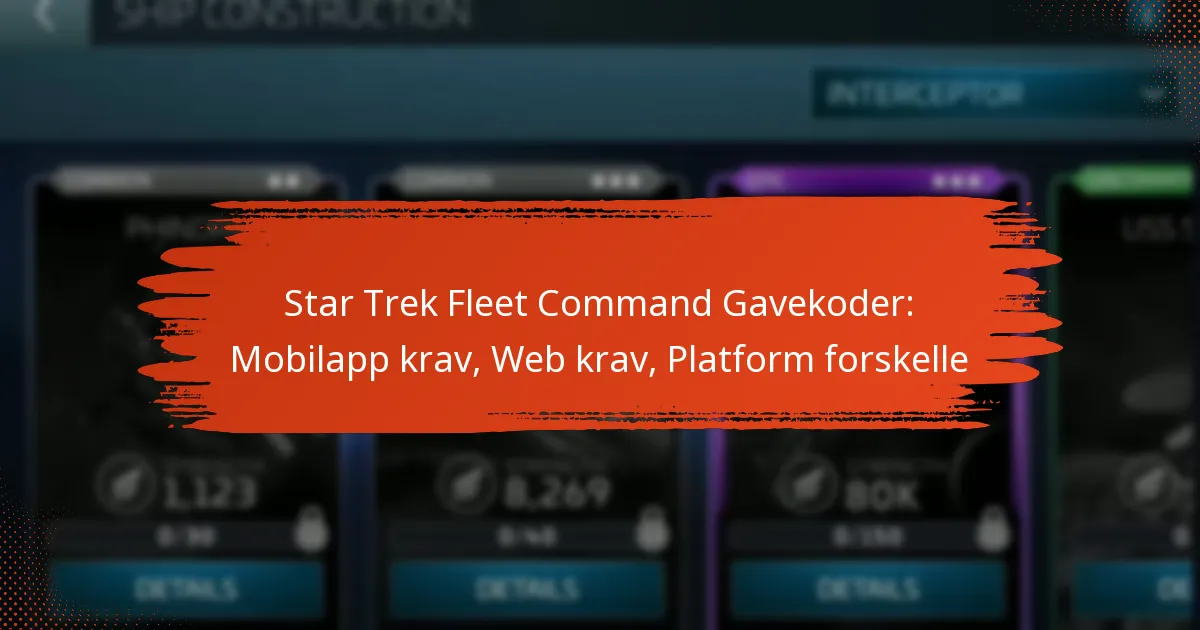 Star Trek Fleet Command Gavekoder: Mobilapp krav, Web krav, Platform forskelle