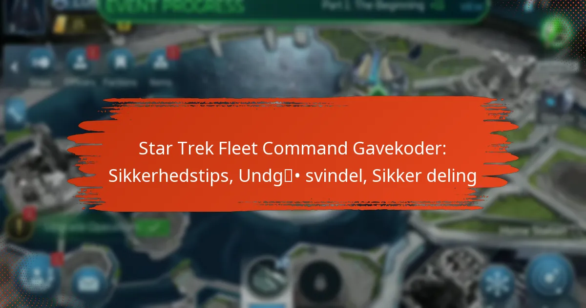 Star Trek Fleet Command Gavekoder: Sikkerhedstips, Undgå svindel, Sikker deling