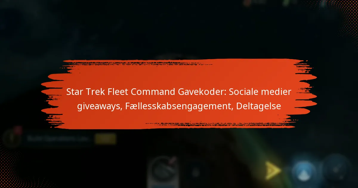 Star Trek Fleet Command Gavekoder: Sociale medier giveaways, Fællesskabsengagement, Deltagelse