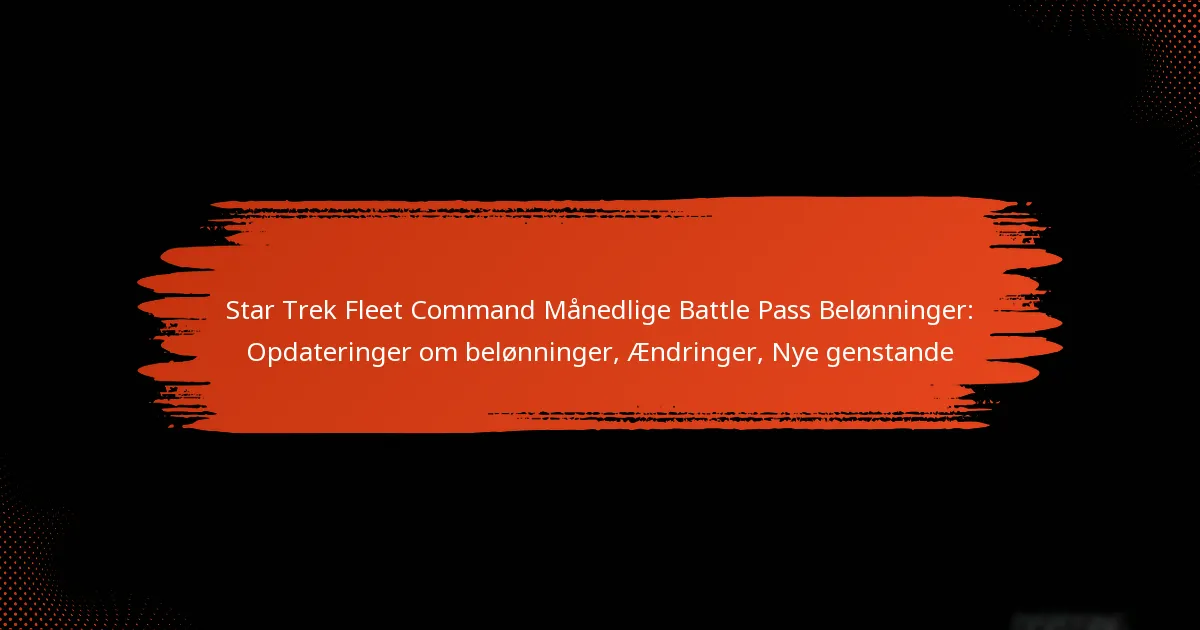Star Trek Fleet Command Månedlige Battle Pass Belønninger: Opdateringer om belønninger, Ændringer, Nye genstande