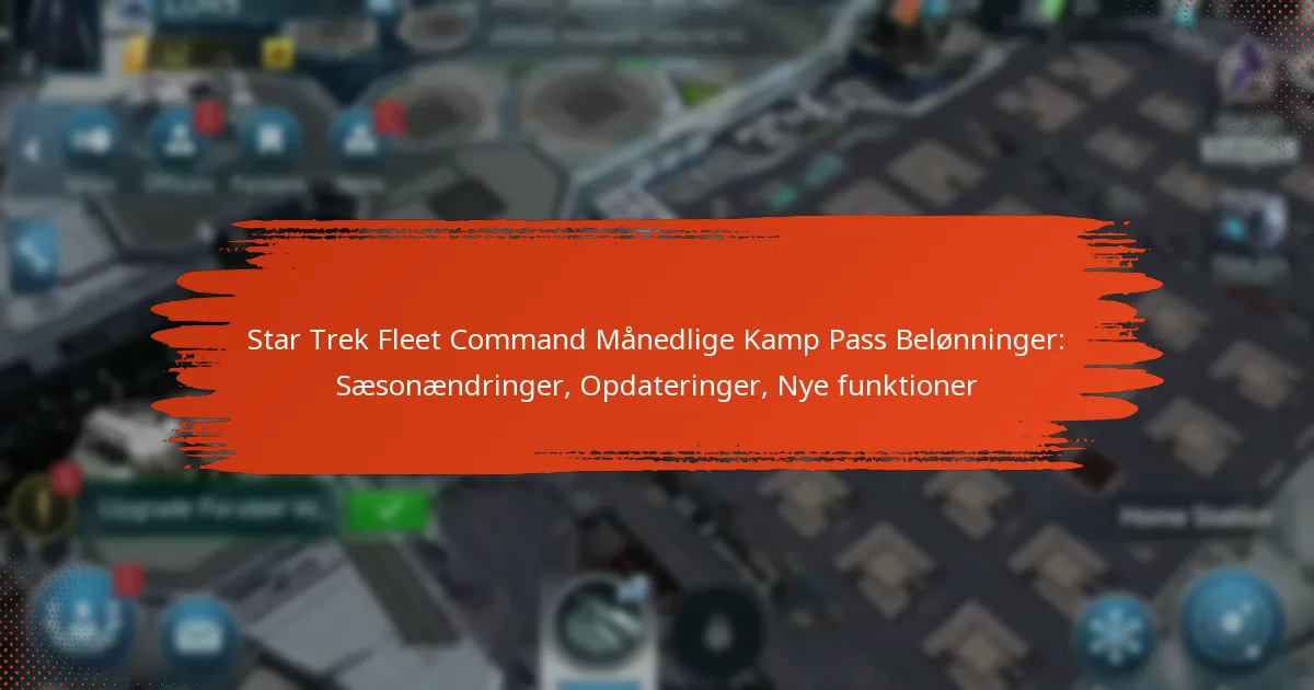 Star Trek Fleet Command Månedlige Kamp Pass Belønninger: Sæsonændringer, Opdateringer, Nye funktioner