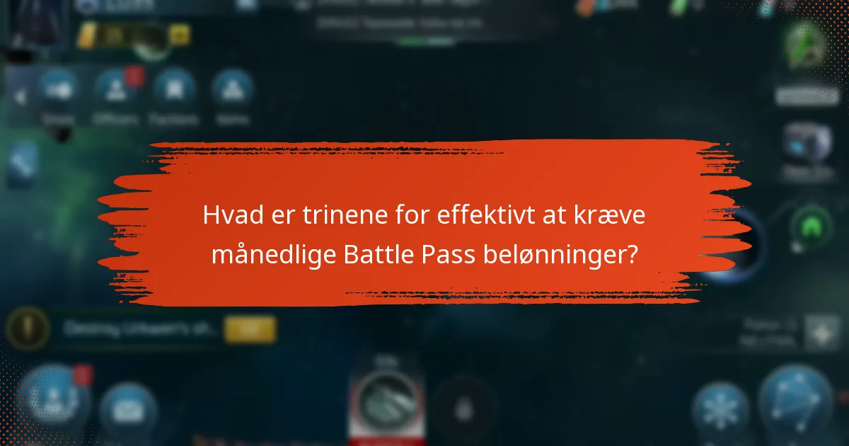 Hvad er trinene for effektivt at kræve månedlige Battle Pass belønninger?
