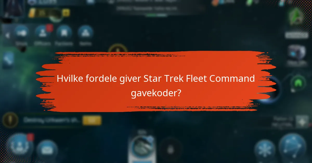 Hvilke fordele giver Star Trek Fleet Command gavekoder?