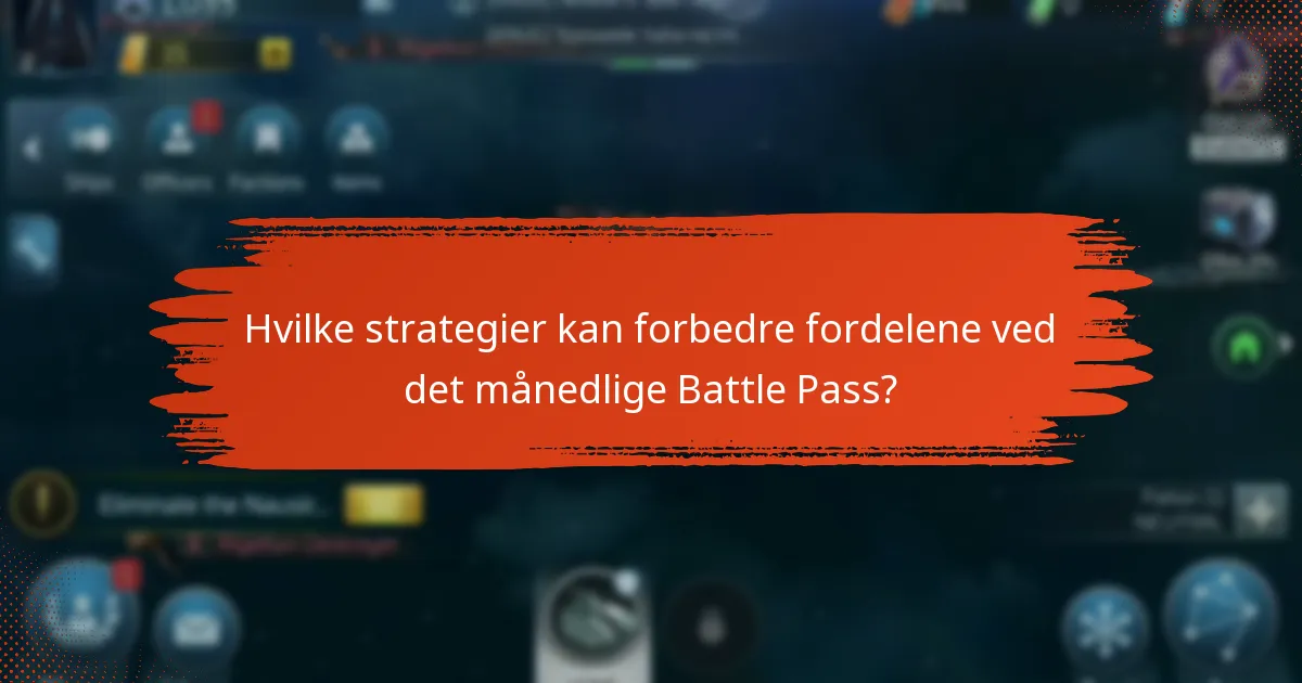 Hvilke strategier kan forbedre fordelene ved det månedlige Battle Pass?