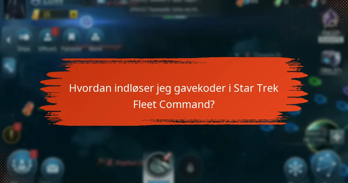 Hvordan indløser jeg gavekoder i Star Trek Fleet Command?